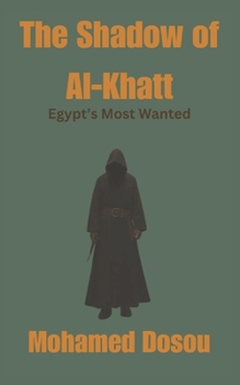 Paperback The Shadow of Al-Khatt: Egypt's Most Wanted Book
