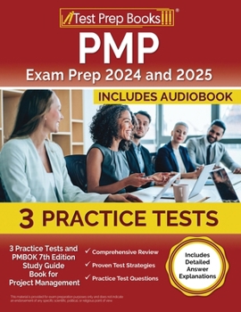 Paperback PMP Exam Prep 2024 and 2025: 3 Practice Tests and PMBOK 7th Edition Study Guide Book for Project Management [Includes Detailed Answer Explanations] Book