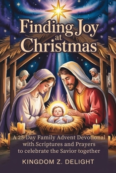 Paperback FINDING JOY AT CHRISTMAS: A 25-Day Family Advent Devotional with Scriptures and Prayers to celebrate the Savior together Book