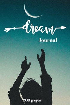 Dream Journal: 200 page Every Page has Prompts Dream Notebook to Document Your Dreams, Interpretations and Emotions Before and Thoughts Before Sleep (Dream Notebook, Sleep Journal, Sleep Notebook)