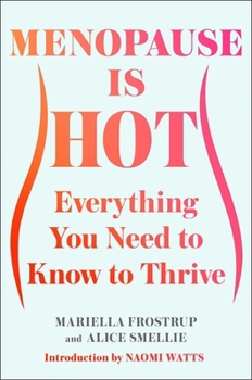 Hardcover Menopause Is Hot: Everything You Need to Know to Thrive Book