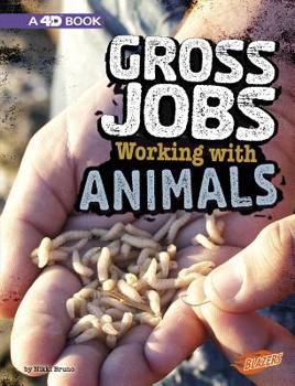 Hardcover Gross Jobs Working with Animals: 4D an Augmented Reading Experience Book