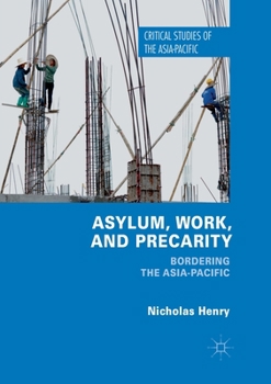Paperback Asylum, Work, and Precarity: Bordering the Asia-Pacific Book