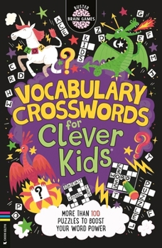 Vocabulary Crosswords for Clever Kids®: More than 100 puzzles to boost your word power (Buster Brain Games)