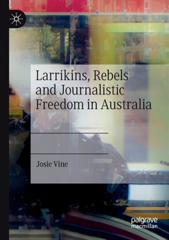 Paperback Larrikins, Rebels and Journalistic Freedom in Australia Book