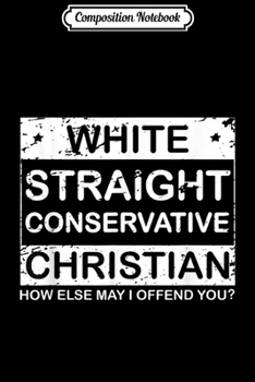 Composition Notebook: White Straight Conservative Christian Offensive Journal/Notebook Blank Lined Ruled 6x9 100 Pages