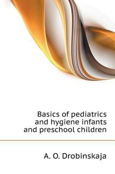 Hardcover Basics of pediatrics and hygiene infants and preschool children [Russian] Book