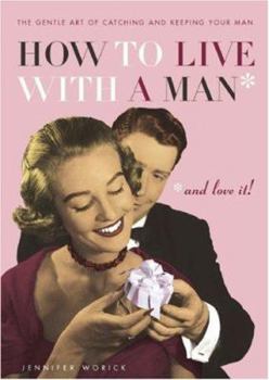 Paperback How to Live with a Man: And Love It Book