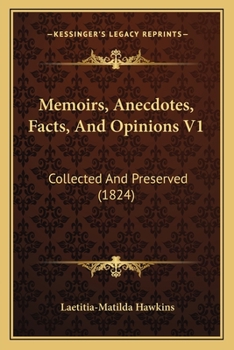 Memoirs, Anecdotes, Facts, and Opinions, Volume 1