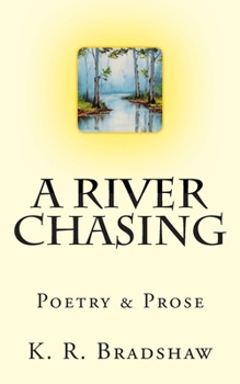 Paperback A River Chasing: Poetry & Prose Book
