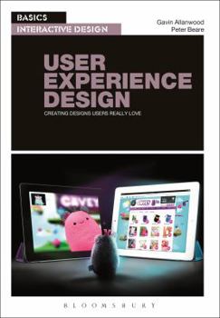 Paperback Basics Interactive Design: User Experience Design: Creating Designs Users Really Love Book
