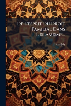 De L'esprit Du Droit Familial Dans L'islamisme...