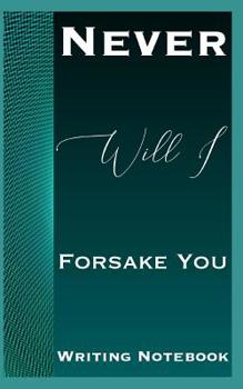 Paperback Never Will I Forsake You Writing Notebook Book