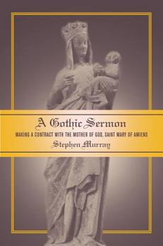 Hardcover A Gothic Sermon: Making a Contract with the Mother of God, Saint Mary of Amiens Book