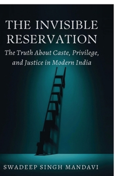 Paperback The Invisible Reservation: The Truth About Caste, Privilege, and Justice in Modern India Book