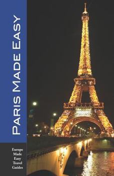 Paperback Paris Made Easy: Sights, Restaurants, Hotels and More (Europe Made Easy) Book