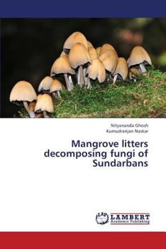 Paperback Mangrove litters decomposing fungi of Sundarbans Book