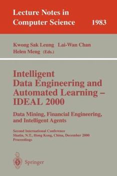 Paperback Intelligent Data Engineering and Automated Learning - Ideal 2000. Data Mining, Financial Engineering, and Intelligent Agents: Second International Con Book