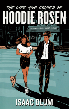 Life and Crimes of Hoodie Rosen