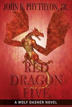 Red Dragon Five - Book #2 of the Wolf Dasher