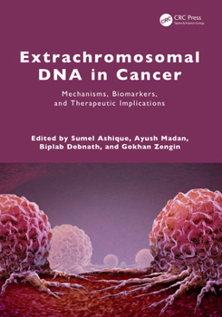 Hardcover Extrachromosomal DNA in Cancer: Mechanisms, Biomarkers, and Therapeutic Implications Book