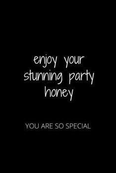 Paperback Enjoy Your Stunning Party Honey: You Are So Special Book