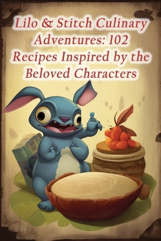 Paperback Lilo & Stitch Culinary Adventures: 102 Recipes Inspired by the Beloved Characters Book