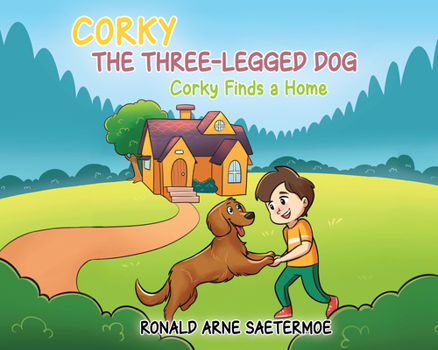 Hardcover Corky the Three-Legged Dog: Corky Finds a Home Book
