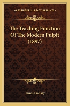 Paperback The Teaching Function Of The Modern Pulpit (1897) Book