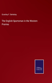 Hardcover The English Sportsman in the Western Prairies Book