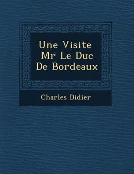 Paperback Une Visite MR Le Duc de Bordeaux [French] Book