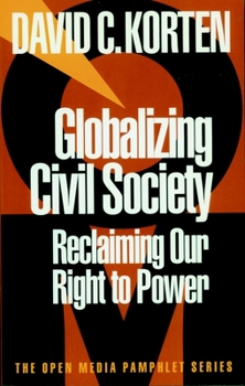 Paperback Globalizing Civil Society: Reclaiming Our Right to Power Book