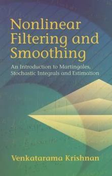 Paperback Nonlinear Filtering And Smoothing: An Introduction To Martingales, Stochastic Integrals And Estimation Book