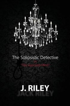 Paperback The Solipsistic Detective: "The Agonized Mind" Book