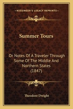 Paperback Summer Tours: Or Notes Of A Traveler Through Some Of The Middle And Northern States (1847) Book