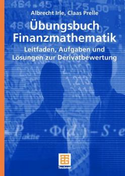 Paperback Übungsbuch Finanzmathematik: Leitfaden, Aufgaben Und Lösungen Zur Derivatbewertung [German] Book