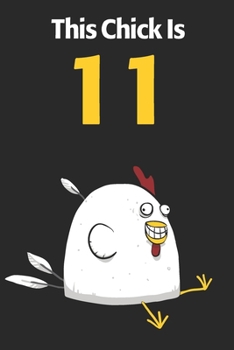 This Chick Is 11: Cute 11th Birthday 122 Page Diary Journal Notebook Planner Gift For Chicken Lovers