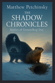 The Shadow Chronicles: Stories of Groundhog Day (Apophis Groundhog)