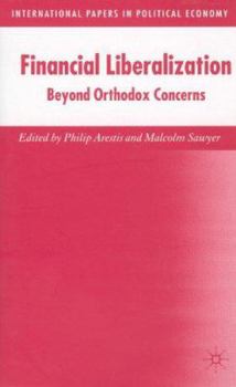 Hardcover Financial Liberalization: Beyond Orthodox Concerns Book