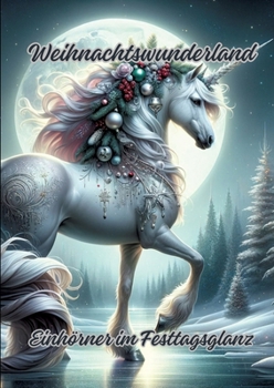 Paperback Weihnachtswunderland: Einhörner im Festtagsglanz [German] Book