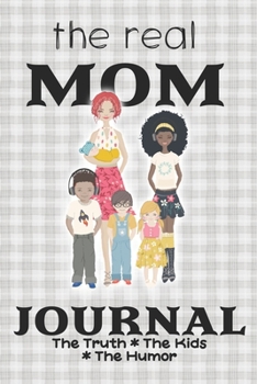 Paperback The real MOM Journal: The Truth*The Kids*The Humor Book