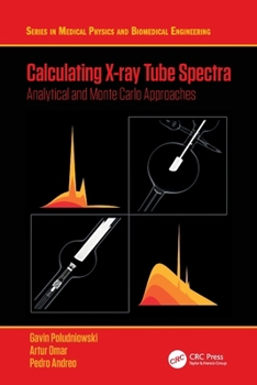 Paperback Calculating X-ray Tube Spectra: Analytical and Monte Carlo Approaches Book