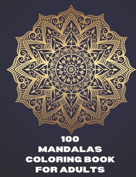 Paperback 100 Mandalas Coloring Book For Adults: Beautiful Mandalas Designs, Relaxing Patterns Coloring Book