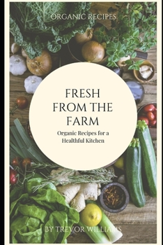 Paperback Fresh from the Farm: Organic Recipes for a Healthful Kitchen Book