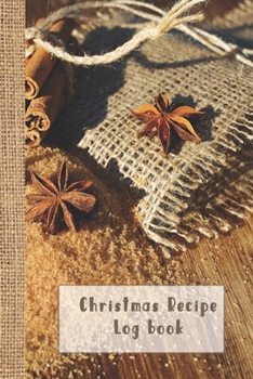 Paperback Christmas recipe log book: Cooking journal for the christmas season to take note of all your exciting seasonal food recipes and culinary experime Book