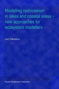 Paperback Modelling Radiocesium in Lakes and Coastal Areas -- New Approaches for Ecosystem Modellers: A Textbook with Internet Support Book