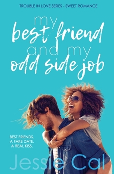 My Best Friend and My Odd Side Job: A Friends to Lovers Sweet Romantic Comedy Novella (Trouble in Love Series -) - Book #1 of the Trouble in Love