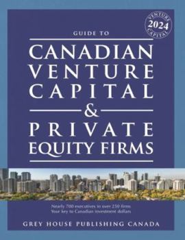 Canadian Venture Capital & Private Equity Firms, 2024: Includes Free Online Access