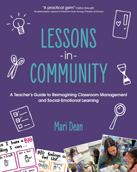 Paperback Lessons in Community: A Teacher's Guide to Reimagining Classroom Management and Social-Emotional Learning Book