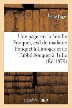 Paperback Une Page Sur La Famille Fouquet, À Propos de l'Exil de Madame Fouquet À Limoges: Et de l'Abbé Fouquet À Tulle [French] Book